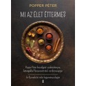 Popper Péter: Mi az élet étterme? - Popper Péter beszélgető szakácskönyve, kétségekkel fűszerezett étel- és életreceptjei