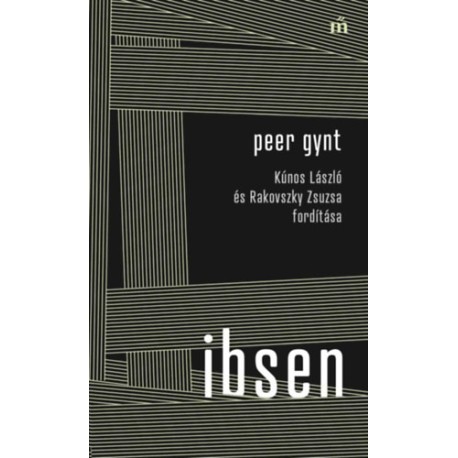 Henrik Ibsen: Peer Gynt - Kúnos László és Rakovszky Zsuzsa fordítása