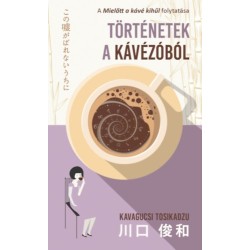 Kavagucsi Tosikadzu: Történetek a kávézóból - Átdolgozott kiadás