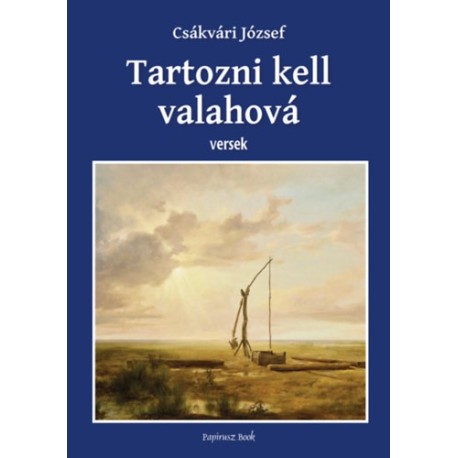 Ifj. Csákvári József: Tartozni kell valahová - versek