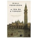 Niall Ferguson: A tér és a torony - Hálózatok, hierarchiák és harc a globális hatalomért (2. kiadás)