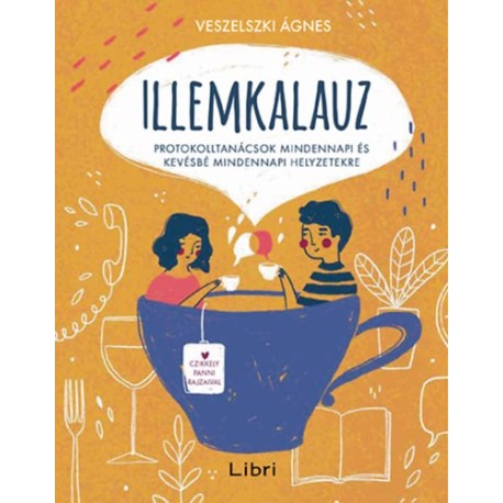 Veszelszki Ágnes: Illemkalauz - Protokolltanácsok mindennapi és kevésbé mindennapi helyzetekre