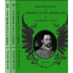 Dávid Antal: Erdély nagy romlása I-III. - I. A sárkány papja - II. A boldogított ország - III. Fordul az idő