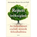 Anuradha Dayal-Gulati Phd: Rejtett örökségünk - Az önkorlátozó családi minták felszabadítása