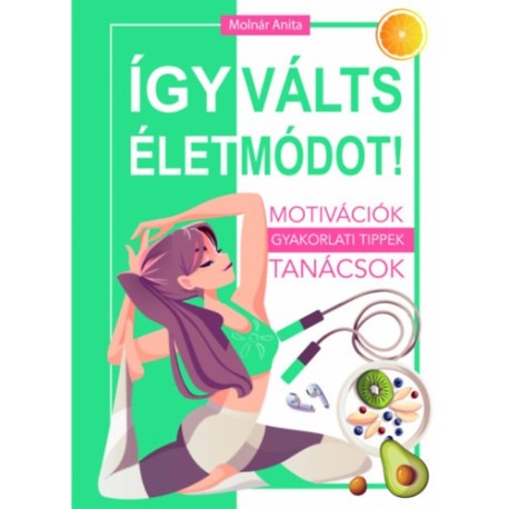Molnár Anita: Így válts életmódot!