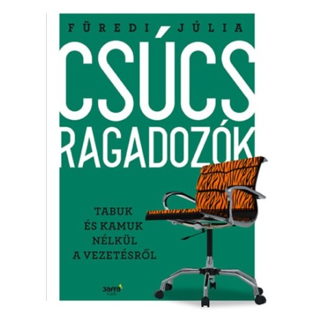 Füredi Júlia: Csúcsragadozók - Tabuk és kamuk nélkül a vezetésről