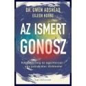 Gwen Adshead, Eileen Horne: Az ismert gonosz - Kegyetlenség és együttérzés - egy pszichiáter történetei