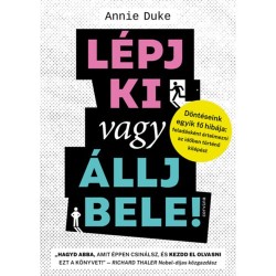 Annie Duke: Lépj ki vagy állj bele! - Döntéseink egyik fő hibája: feladásként értelmezni az időben történő kilépést