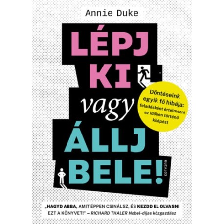 Annie Duke: Lépj ki vagy állj bele! - Döntéseink egyik fő hibája: feladásként értelmezni az időben történő kilépést