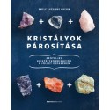 Emily Suzanne Rayow: Kristályok párosítása - Erőteljes kristálykombinációk a jóllét érdekében