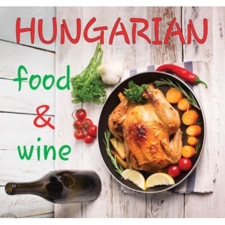 Kolozsvári Ildikó: Hungarian Food & Wine