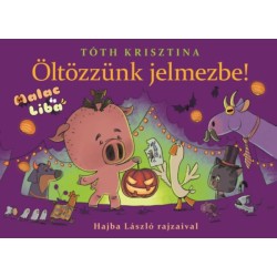 Tóth Krisztina: Öltözzünk jelmezbe! - Malac és Liba 9.