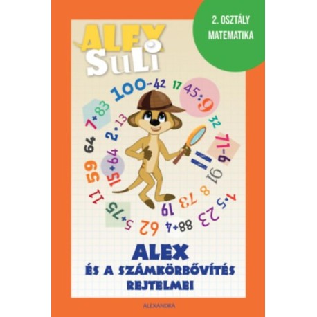 Józsa Tímea, Fehér Sarolta: Alex Suli - Alex és a számkörbővítés rejtelmei - 2. osztály matematika