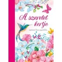 Máté Pálné Terenyei Katalin (összeállító): A szeretet kertje - Inspirációs könyv jegyzeteléshez