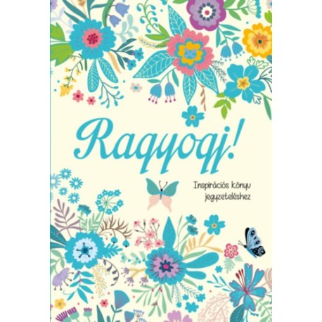 Zsolnai Virág (összeállító), Szabó Zsolt (összeállító): Ragyogj! - Inspirációs könyv jegyzeteléshez