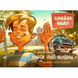 M. Kácsor Zoltán: Rendőr Ernő akcióban - Garázs bagázs 4.