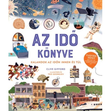 Clive Gifford: Az idő könyve - Kalandok az időn innen és túl