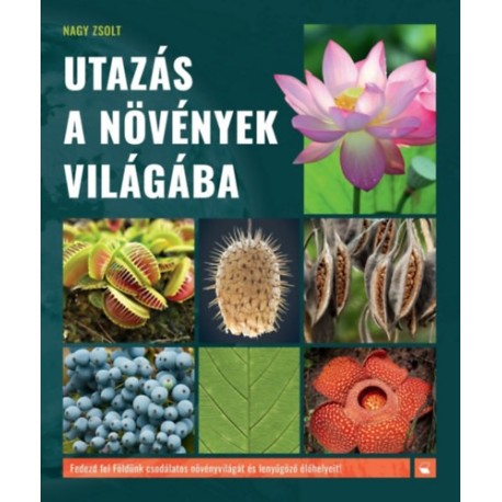 Nagy Zsolt: Utazás a növények világába