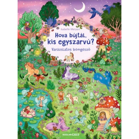 Isabelle Metzen: Hova bújtál, kis egyszarvú? - Varázslatos böngésző