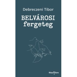 Debreczeni Tibor: Belvárosi fergeteg