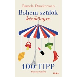 Pamela Druckerman: Bohém szülők kézikönyve