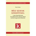 Kiss Gábor: Régi szavak kisszótára - A régi világ 3600 kihalt, kiveszőben lévő és nehezen érthető szavának magyarázata diákoknak