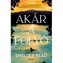 Shelley Read: Akár a folyó