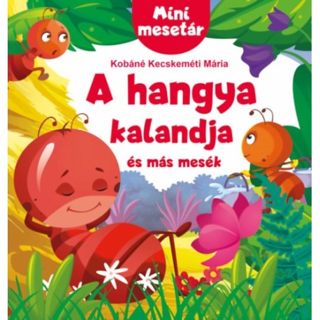 Mini mesetár - A hangya kalandja és más mesék