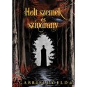 Gabriella Eld: Holt szemek és színarany