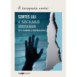 Szirtes Lili: A bántalmazó árnyékában - Kiút a traumából az EMDR módszerével