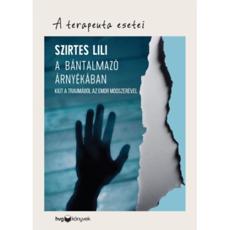Szirtes Lili: A bántalmazó árnyékában - Kiút a traumából az EMDR módszerével