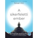 Balogh Ottó: A sikerfeletti ember - Az életközépi válság kihívása: a sikertől a kiteljesedésig