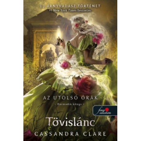 Cassandra Clare: Tövislánc - Az utolsó órák 3. - kemény kötés