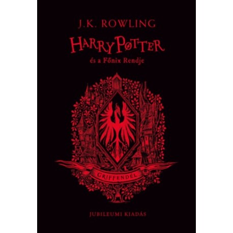 J. K. Rowling: Harry Potter és a Főnix Rendje - Griffendéles kiadás
