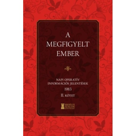 Bank Barbara, Soós Viktor Attila: A megfigyelt ember - Napi Operatív Információs Jelentések 1983. II. kötet