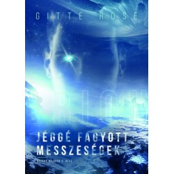 Gitte Rose: Jéggé fagyott messzeségek - Áttűnő világok 2.rész