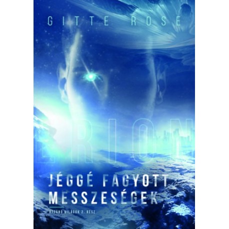 Gitte Rose: Jéggé fagyott messzeségek - Áttűnő világok 2.rész