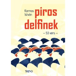 Kormos István: Piros delfinek - 53 vers