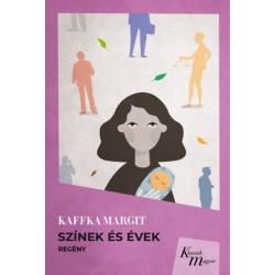 Kaffka Margit: Színek és évek - Klasszik magyar