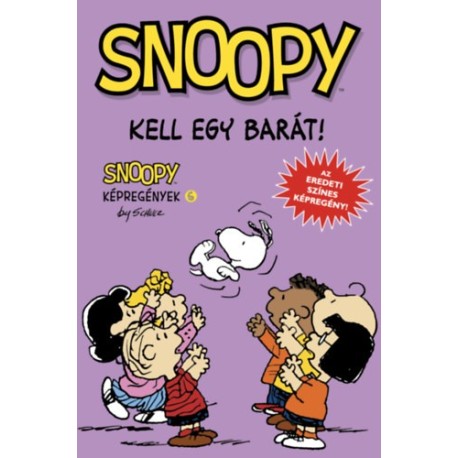 Charles M. Schulz: Kell egy barát! - Snoopy képregények 6.