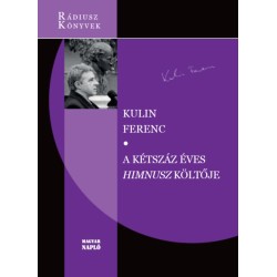 Kulin Ferenc: A kétszáz éves Himnusz költője