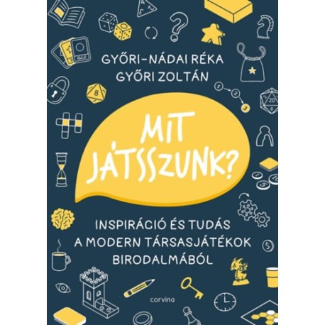 Győri-Nádai Réka, Győri Zoltán: Mit játsszunk? - Inspiráció és tudás a modern társasjátékok birodalmából