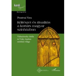 Prontvai Vera: Költészet és ritualitás a kortárs magyar színházban - Vidnyánszky Attila és Visky András színházi világa