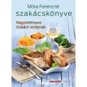 Móra Ferencné: Móra Ferencné szakácskönyve - Hagyományos családi receptek
