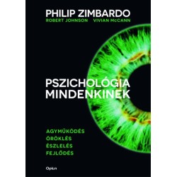 Philip Zimbardo, Vivian McCann, Robert Johnson: Pszichológia mindenkinek 1. - Agyműködés - Öröklés - Észlelés - Fejlődés