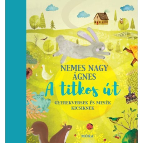 Nemes Nagy Ágnes: A titkos út - Gyerekversek és mesék