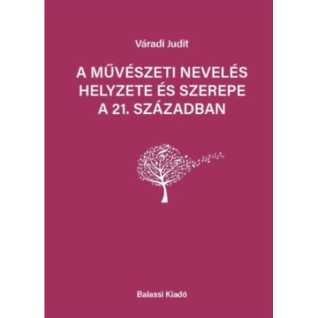 Váradi Judit: A művészeti nevelés helyezete és szerepe a 21. században