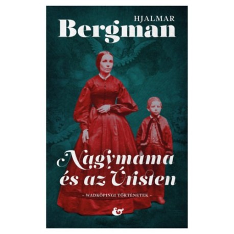 Hjalmar Bergman: Nagymama és az Úristen - Wadköpingi történetek