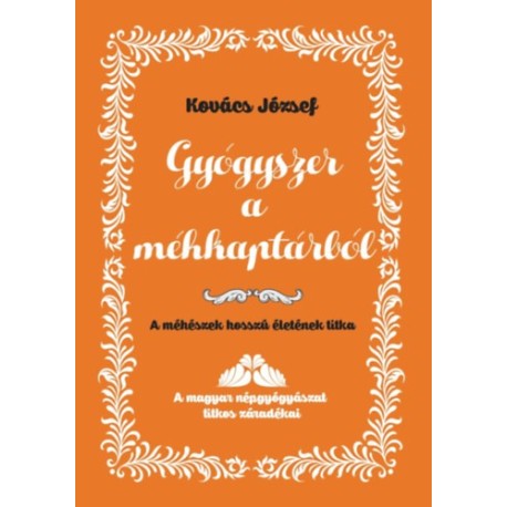 Dr. Kovács József: Gyógyszer a méhkaptárból - A méhészek hosszú életének titka