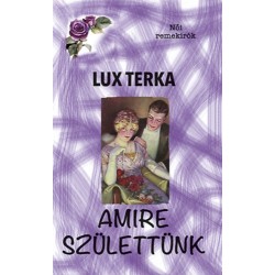 Lux Terka: Amire születtünk